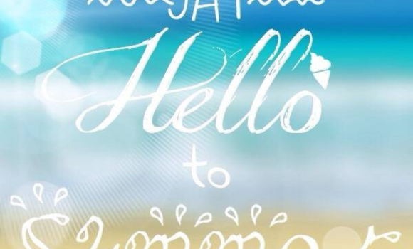 SAY HELLO TO SUMMER!!!!! SAY HELLO TO SUMMER!!!!!
